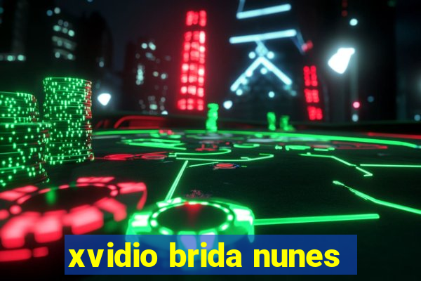 xvidio brida nunes